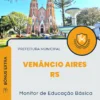 Apostila Monitor de Educação Básica Prefeitura Venâncio Aires RS 2024