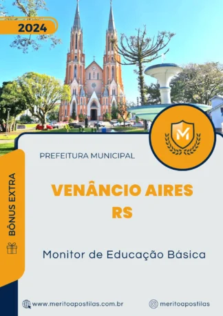 Apostila Monitor de Educação Básica Prefeitura Venâncio Aires RS 2024