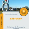 Apostila Motorista de Transporte Coletivo Prefeitura de Bastos SP 2024