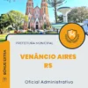 Apostila Oficial Administrativo Prefeitura Venâncio Aires RS 2024