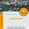 Apostila Operador De Máquinas Pesadas e Equipamentos Prefeitura de Jaupaci GO 2024