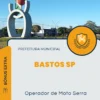 Apostila Operador de Moto Serra Prefeitura de Bastos SP 2024