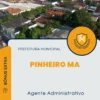 Apostila Agente Administrativo Prefeitura de Pinheiro MA 2024