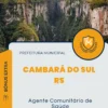 Apostila Agente Comunitário de Saúde Prefeitura Cambará do Sul RS 2024