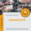 Apostila Assistente de Administração Prefeitura de Jaguapitã PR 2024