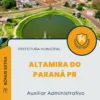 Apostila Auxiliar Administrativo Prefeitura de Altamira do Paraná PR 2024