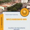Apostila Auxiliar De Secretaria Escolar Prefeitura de Muzambinho MG 2024