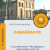 Apostila Coordenador Pedagógico Educação Infantil Prefeitura de Caraúbas PB 2024