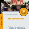 Apostila Professor Anos Iniciais Creche EJA e Maternal Prefeitura de Machados PE 2024