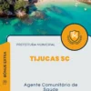 Apostila Agente Comunitário de Saúde Prefeitura de Tijucas SC 2024
