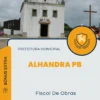 Apostila Fiscal De Obras Prefeitura de Alhandra PB 2024