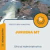 Apostila Oficial Administrativo Prefeitura de Juruena MT 2024