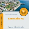 Apostila Agente Administrativo Prefeitura de Santarém PA 2024
