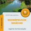 Apostila Agente De Recreação Prefeitura de Divinópolis de Goiás GO 2024