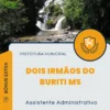 Apostila Assistente Administrativo Prefeitura de Dois Irmãos do Buriti MS 2024