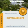 Apostila Assistente Administrativo Prefeitura de Clevelândia PR 2024