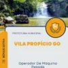 Apostila Operador De Máquina Pesada Prefeitura de Vila Propício GO 2024