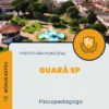 Apostila Psicopedagogo Prefeitura de Guará SP 2024