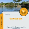 Apostila Agente De Segurança Do Legislativo Câmara de Caxias MA 2024