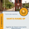 Apostila Agente de Desenvolvimento Educacional Prefeitura de Santa Isabel SP 2024