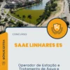 Apostila Operador de Estação e Tratamento de Água e Esgoto Concurso de SAAE Linhares ES 2024