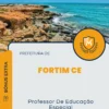 Apostila Professor De Educação Especial Prefeitura de Fortim CE 2024