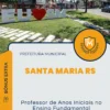 Apostila Professor de Anos Iniciais no Ensino Fundamental Prefeitura de Santa Maria RS 2024