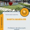 Apostila Professor de Educação Infantil Prefeitura de Santa Maria RS 2024