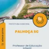 Apostila Professor de Educação Infantil Prefeitura de Palhoça SC 2024