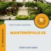 Apostila Administrador Prefeitura de Mantenópolis ES 2024