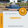 Apostila Assistente de Creche Prefeitura de Iomerê SC 2024