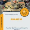 Apostila Auxiliar De Desenvolvimento Escolar Prefeitura de Guareí SP 2024