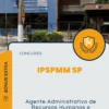 Apostila Agente Administrativo de Recursos Humanos e Previdência Concurso IPSPMM SP 2024