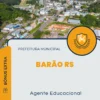 Apostila Agente Educacional Prefeitura de Barão RS 2024