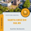 Apostila Auxiliar De Escola Prefeitura de Santa Cruz do Sul RS 2024