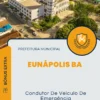 Apostila Condutor De Veículo De Emergência Prefeitura de Eunápolis BA 2024