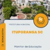 Apostila Monitor de Educação Prefeitura de Ituporanga SC 2024