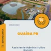Apostila Assistente Administrativo Escolar Concurso Guaíra PR 2024