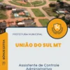 Apostila Assistente de Controle Administrativo Prefeitura de União do Sul MT 2024