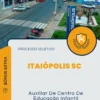 Apostila Auxiliar De Centro De Educação Infantil Processo Seletivo de Itaiópolis SC 2024