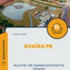 Apostila Auxiliar de Desenvolvimento Infantil Concurso Guaíra PR 2024