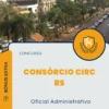 Apostila Oficial Administrativo Concurso Consórcio CIRC RS 2024