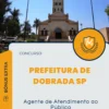 Apostila Agente de Atendimento ao Público Concurso Prefeitura de Dobrada SP 2024