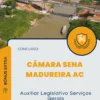 Apostila Auxiliar Legislativo Serviços Gerais Câmara Sena Madureira AC 2024