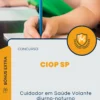 Apostila Cuidador em Saúde Volante diurno-noturno Concurso CIOP SP 2024
