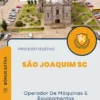Apostila Operador De Máquinas E Equipamentos Processo Seletivo de São Joaquim SC 2024
