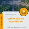 Apostila Professor de Anos Iniciais Processo Seletivo Chapadão do Lageado SC 2024