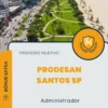 Apostila Administrador Processo Seletivo PRODESAN Santos SP 2025
