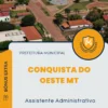 Apostila Assistente Administrativo Prefeitura de Conquista do Oeste MT 2024