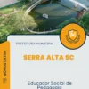 Apostila Educador Social de Pedagogia Prefeitura de Serra Alta SC 2025